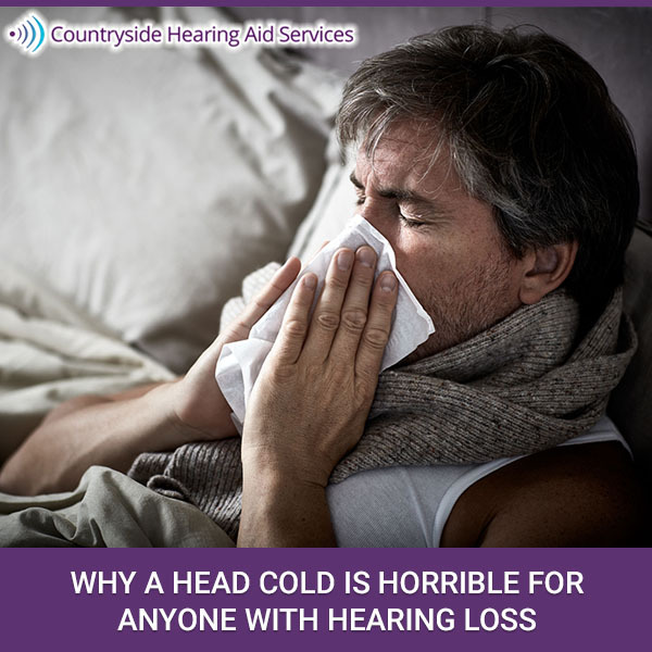 Why a Head Cold is Horrible for Anyone with Hearing Loss