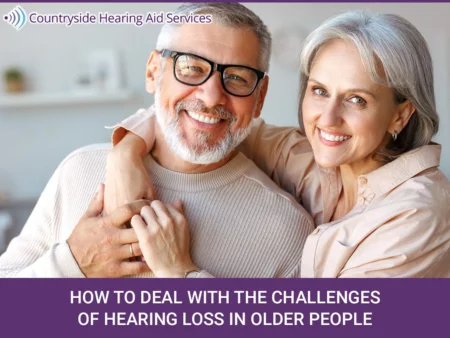 dealing with the challenges of hearing loss in older people