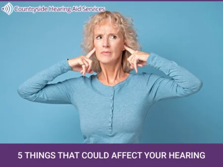 things that could affect your hearing