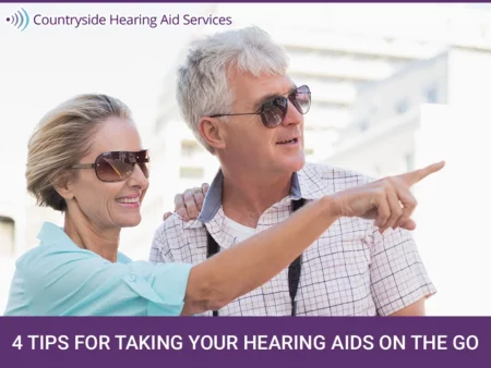 top tips when traveling and taking your hearing aids out and about with you