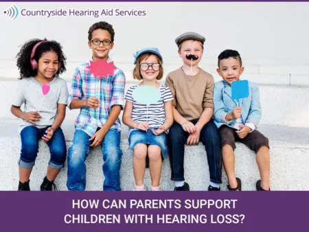 ways that parents can support children who are living with hearing loss