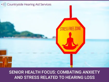 Strategies for Managing Anxiety and Stress Related to Hearing Loss
