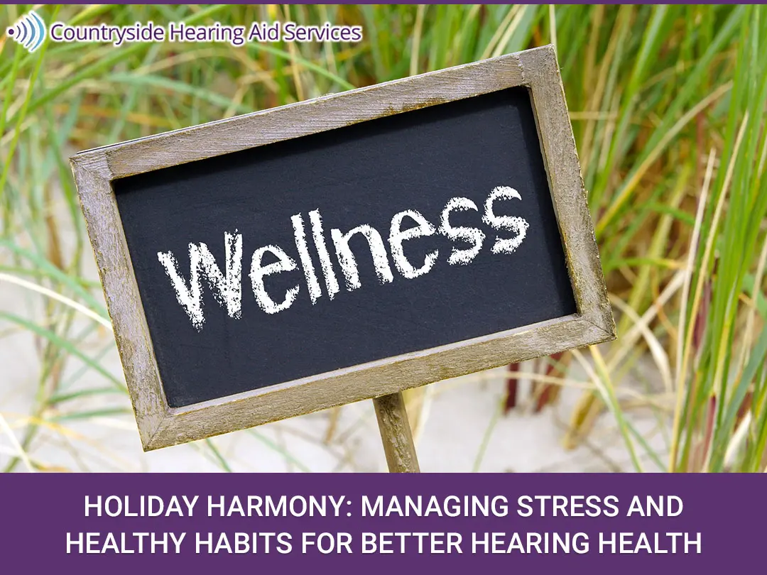 Holiday Harmony: Managing Stress and Healthy Habits for Better Hearing Health