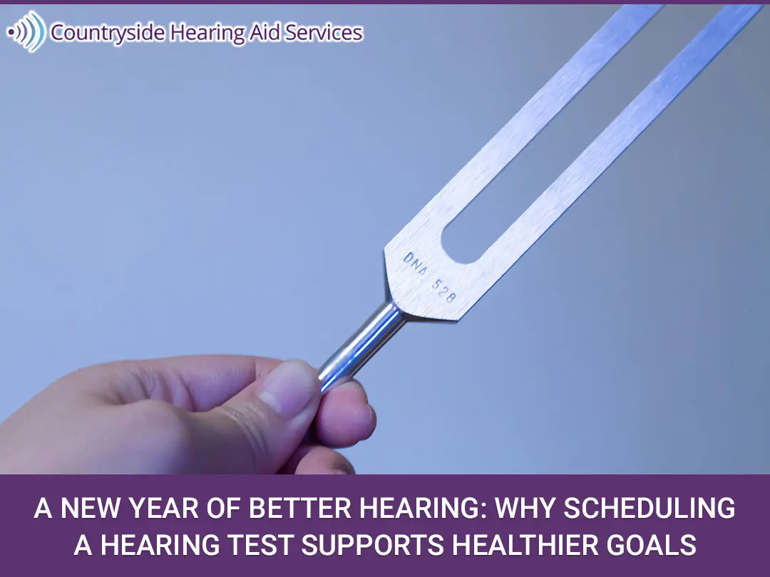 A New Year of Better Hearing: Why Scheduling a Hearing Test Supports Healthier Goals